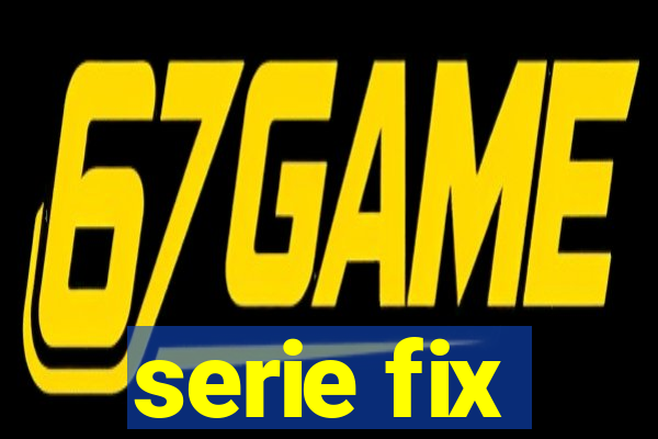 serie fix